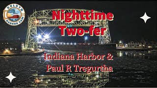 quotNighttime Twoferquot Indiana Harbor amp Paul R Tregurtha arrived in Duluth 04102023 [upl. by Delphinia]