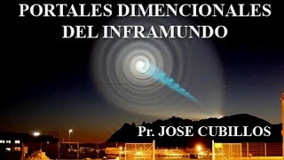 PORTALES DIMENCIONALES DEL INFRAMUNDO PR JOSE CUBILLOS [upl. by Adnohrahs]