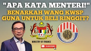 APA KATA MENTERI  BENARKAH GUNA WANG KWSP BELI MATAWANG RINGGIT [upl. by Brandice]