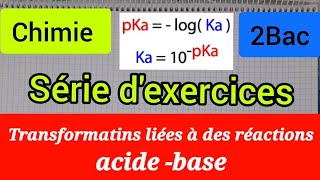 transformations liées aux réactions acido basiques  série dexercices 2Bac الثانية بكالوريا [upl. by Odraner]