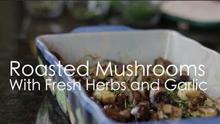 Roasted Mushrooms with Fresh Herbs amp Garlic [upl. by Amity]