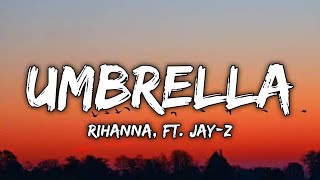 Rihanna  Umbrella Lyrics ft JAYZ [upl. by Alejandra]