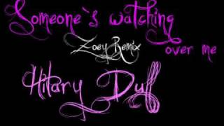 Someones Watching Over Me Zoey Remix  Hilary Duff [upl. by Blakeley571]