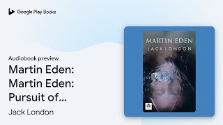 Martin Eden Martin Eden Pursuit of Dreams and… by Jack London · Audiobook preview [upl. by Noeled466]