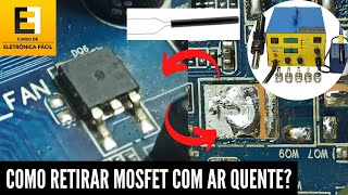 MOSFET SMD  Como Dessoldar com Ar Quente Passo a Passo e Como Usar a Pinça TS15  Eletronica Facil [upl. by Richardson]