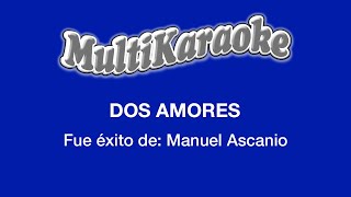 Dos Amores  Multikaraoke  Fue Éxito De Manuel Ascanio [upl. by Ratep259]