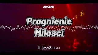 AKCENT  Pragnienie Miłości  KLIMAS REMIX [upl. by Anolahs]