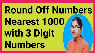 Round Off Numbers  Nearest 1000  with 3 Digit Numbers Class 5 [upl. by Bettzel]