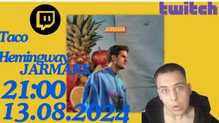 🔴🔴 TACO HEMINGWAY quotJARMARKquot 🔴🔴PIERWSZY ODSŁUCH ALBUMU LIVE NA 🔴🔴TWITCH🔴🔴 [upl. by Baxy348]