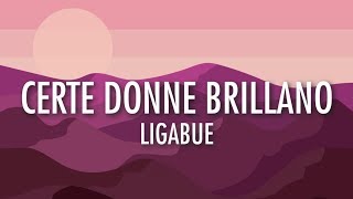 Certe Donne Brillano  Ligabue Lyrics 🎵 [upl. by Eilyab]