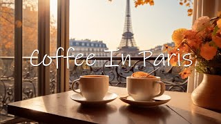 Autumn Coffee in Paris  Relaxing Jazz Instrumental Music for Good Mood Start the Day [upl. by Marden]