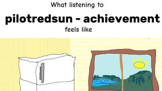 Listening to Pilotredsun’s Achievement be like [upl. by Alboran814]