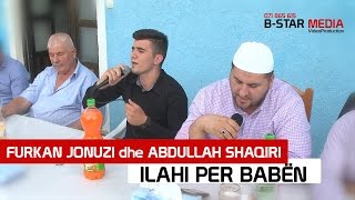 Furkan Jonuzi dhe Abdullah Shaqiri  Ilahi per Baben [upl. by Shandee]