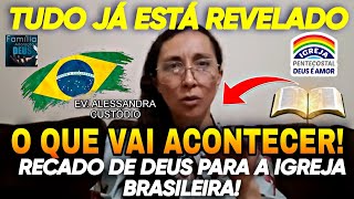 🔴 URGENTE TUDO JÁ FOI REVELADO IGREJA O QUE VAI ACONTECER EV ALESSANDRA CUSTÓDIO [upl. by Einomrah]