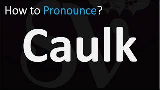 How to Pronounce Caulk CORRECTLY [upl. by Nylissej]