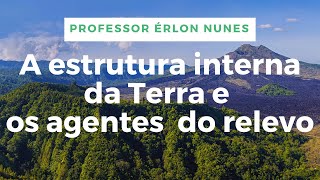 A estrutura interna da Terra e os agentes do relevo [upl. by Ecissej993]