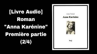 Livre Audio Roman quotAnna Karéninequot Première partie 24  Chapitre 1018 [upl. by Kaye769]