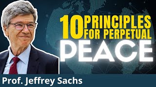 Jeffery Sachs 10 Principles for Perpetual Peace [upl. by Aleina]