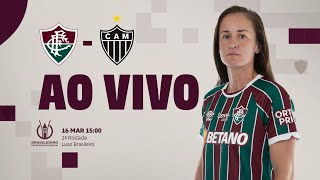 AO VIVO  FLUMINENSE X ATLÉTICOMG  BRASILEIRÃO FEMININO A1 2024  1ª RODADA [upl. by Hospers]