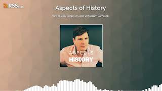 How History Shapes Russia with Adam Zamoyski [upl. by Grinnell]