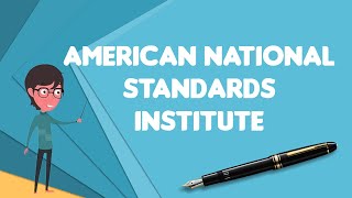 What is American National Standards Institute Explain American National Standards Institute [upl. by Gretna]