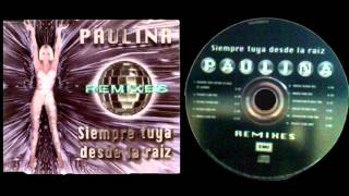 PAULINA RUBIO Siempre Tuya Desde La Raiz Remixes [upl. by Tarrah]