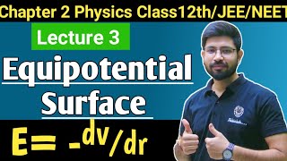 Physics Class12th Chapter2 Equipotential Surface amp Relation bw Electric field ampPotential  Lecture3 [upl. by Mainis]