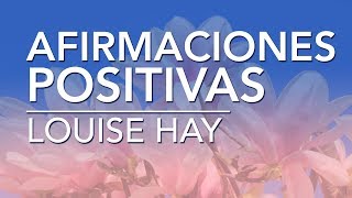 Afirmaciones positivas de Louise Hay  por Dennise CB [upl. by Eohce]