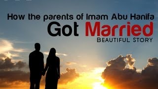 How Abu Hanifas Parents Got Married  Beautiful Story ᴴᴰ [upl. by Ahsircal22]