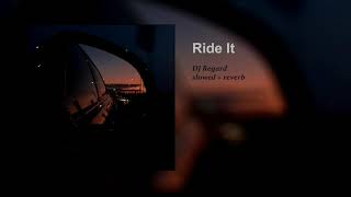 dj regard  ride it slowed  reverb [upl. by Carroll]