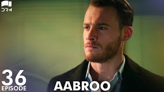 Aabroo  Matter of Respect  EP 36  Turkish Drama  Kerem Bürsin  Urdu Dubbing  RD1 [upl. by Maribel308]