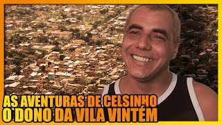 A HISTÓRIA DE CELSINHO DA VILA VINTÉM DE CHEFE DO CRIME A SUJEITO REGENERADO [upl. by Ettenahs653]