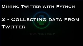 Mining Twitter with Python  2  Collecting data from Twitter [upl. by Elleined]