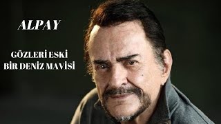 Alpay  Gözleri Eski Bir Deniz Mavisi [upl. by Carrillo112]