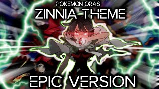 Zinnia Battle Theme but its EPIC  Pokemon ORAS  Vs Zinnia EPIC VERSIONREMIX [upl. by Euqinahs214]