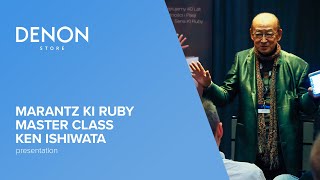 Marantz KI Ruby  Master Class  Ken Ishiwata [upl. by Trela]