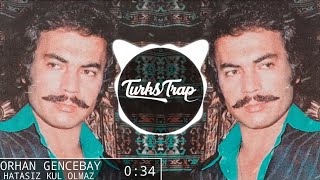 Orhan Gencebay  Hatasız Kul Olmaz Trap Remix tiktok caibeats arabesk remix [upl. by Besse]