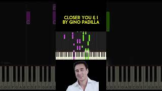 Closer You amp I by Gino Padilla piano cover  sheet music [upl. by Oikim]