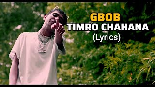 GBOB New songTIMRO CHAHANAlyrical videoviral lyricvideo gbob [upl. by Marquita]