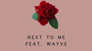 Next To Me featuring Wayve [upl. by Nesahc5]