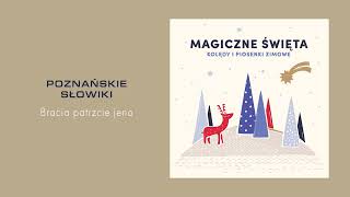 Poznańskie Słowiki  Bracia patrzcie jeno Official Audio [upl. by Janet]