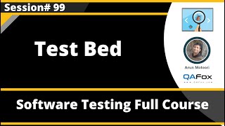 Test Bed Software Testing  Session 99 [upl. by Filip]