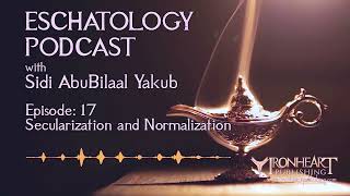 Eschatology Podcast  Episode 17  Sidi AbuBilaal Yakub [upl. by Aleciram]