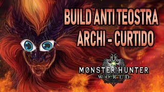 BUILD ANTI TEOSTRA ARCHI  CURTIDO  Monster Hunter World Gameplay Español [upl. by Ribak]