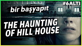 THE HAUNTING OF HILL HOUSE  Bir Başyapıt 6Altı [upl. by Ardnaxila]