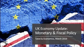 UK Economy Update 2019  Monetary and Fiscal Policy [upl. by Eceryt]