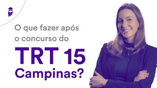 O que fazer após o concurso do TRT 15 Campinas [upl. by Pournaras212]