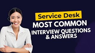 Service Desk Interview Questions and Answers for 2024 [upl. by Ayit356]