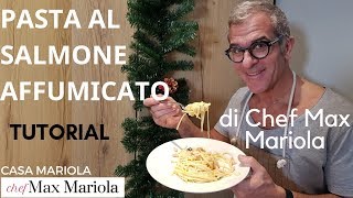 PASTA AL SALMONE AFFUMICATO  TUTORIAL  Ricetta di Chef Max Mariola [upl. by Ellga261]