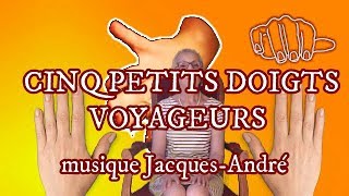 Cinq petits doigts voyageurs  musique jacquesandré [upl. by Bowra599]